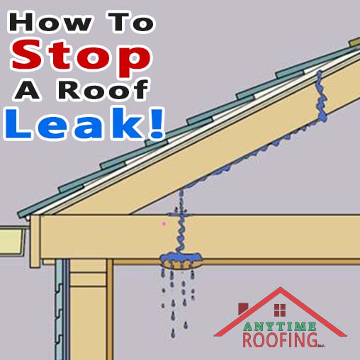 How To Stop A Roof Leak - Anytime Roofing